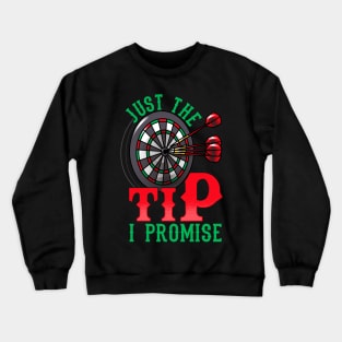 Just The Tip I Promise Darts Pun Funny Dart Player Crewneck Sweatshirt